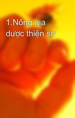 1.Nông gia dược thiện sư