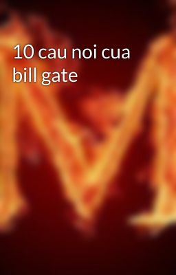 10 cau noi cua bill gate