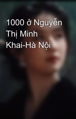 1000 ở Nguyễn Thị Minh Khai-Hà Nội