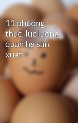 11 phuong thuc, luc luong, quan he san xuat