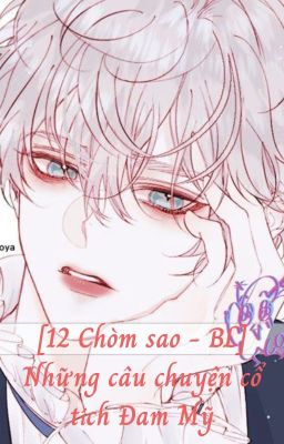 [12 Chòm sao - BL] Những câu chuyện cổ tích Đam Mỹ
