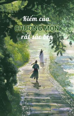 [12 Chòm Sao - Đam] Kiếm Của Chưởng Môn Rất Sắc Bén