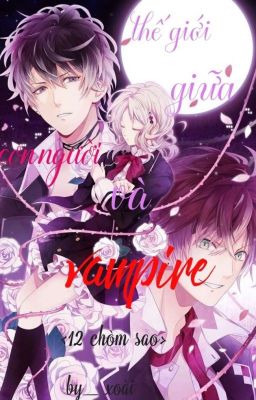(12 chòm sao ) thế giới giữa vampire và con người