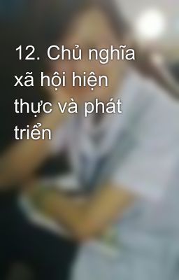 12. Chủ nghĩa xã hội hiện thực và phát triển