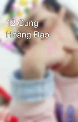 12 Cung Hoàng Đạo