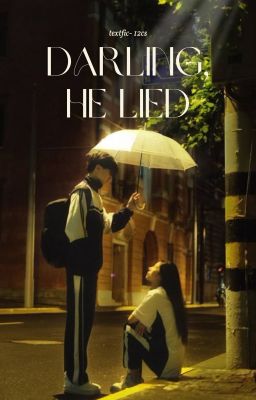 12cs; darling, he lied