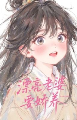 14. [EDIT-OG] 🍭Vợ xinh muốn được cưng chiều
