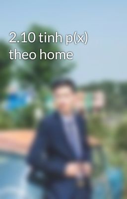 2.10 tinh p(x) theo home