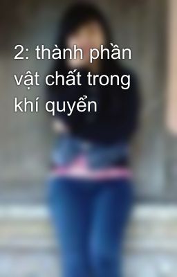 2: thành phần vật chất trong khí quyển