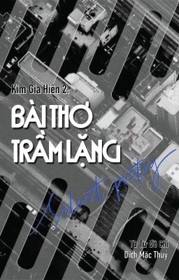 [2023-DỊCH XONG] KIM GIA HIÊN 2: BÀI THƠ TRẦM LẶNG