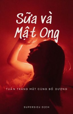 (21+) SỮA VÀ MẬT ONG (PHẦN 2) - TUẦN TRĂNG MẬT CÙNG BỐ DƯỢNG