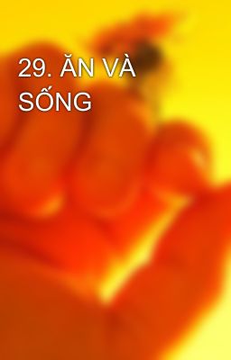 29. ĂN VÀ SỐNG