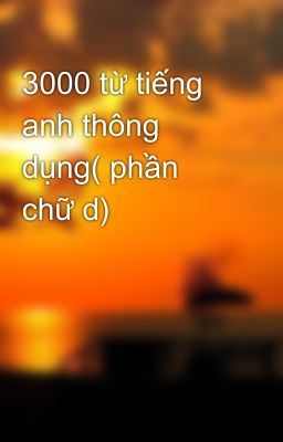 3000 từ tiếng anh thông dụng( phần chữ d)