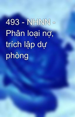 493 - NHNN - Phân loại nợ, trích lập dự phòng