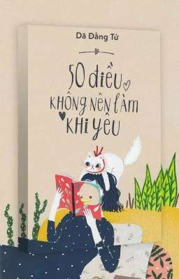 50 điều không nên làm khi yêu _ Dã Đằng Tử