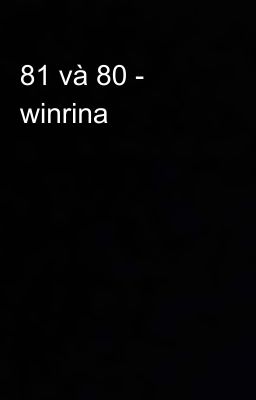 81 và 80 - winrina