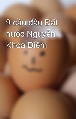 9 cầu đầu Đất nước Nguyễn Khoa Điềm