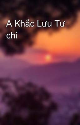 A Khắc Lưu Tư chi