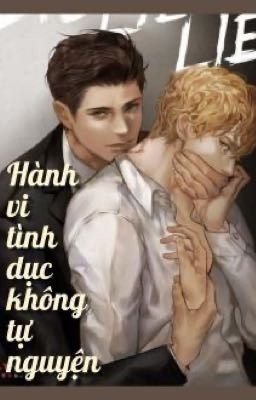 [ABO/Hoàn]Hành Vi Tình Dục Không Tự Nguyện