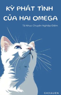 [ABO/OxO]Kỳ Phát Tình Của Hai Omega