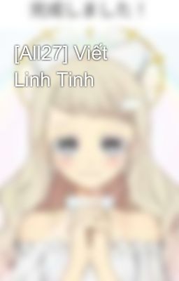 [All27] Viết Linh Tinh