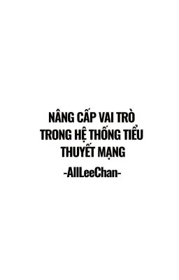 [ALLCHAN]NÂNG CẤP VAI TRÒ TRONG HỆ THỐNG TIỂU THUYẾT MẠNG 