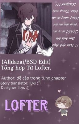 (Alldazai/BSD Edit) Tổng Hợp Từ Lofter :}