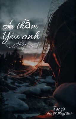 Âm thầm yêu anh