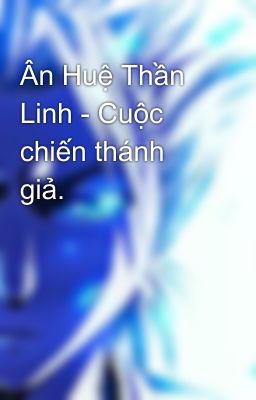 Ân Huệ Thần Linh - Cuộc chiến thánh giả.