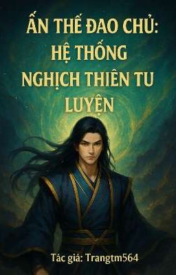 Ẩn Thế Đạo Chủ: Hệ Thống Nghịch Thiên Tu Luyện
