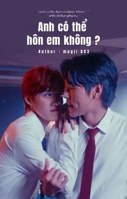 Anh có thể hôn em được không ? | Chuyển Ngữ | BKPP Fanfiction