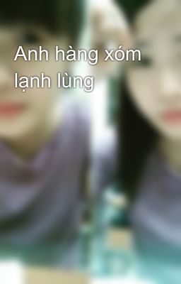 Anh hàng xóm lạnh lùng