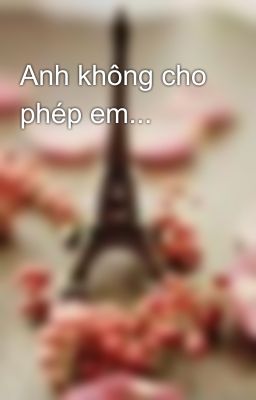 Anh không cho phép em...