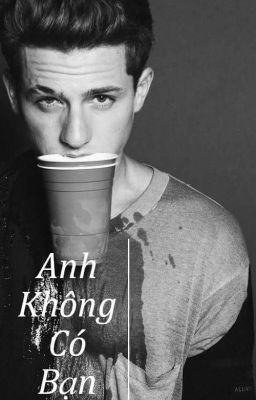 Anh Không Có Bạn (Charlie Puth Fanfiction)