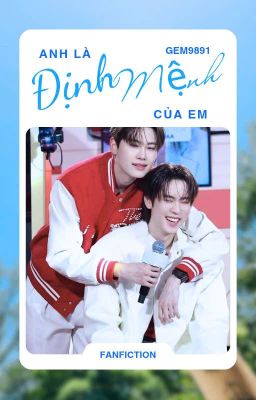 ANH LÀ ĐỊNH MỆNH CỦA EM - FANFIC BOUNPREM, BL (TẠM DROP)