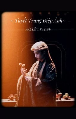 • Anh Lỗi || Tuyết Trung Điệp Ảnh •