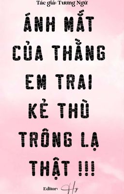 Ánh Mắt Của Thằng Em Kẻ Thù Trông Lạ Thật - Tương Ngữ