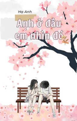 Anh ở đâu em nhìn đó