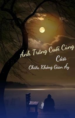  Ánh Trăng Cuối Cùng Của Chiều Không Gian Ấy