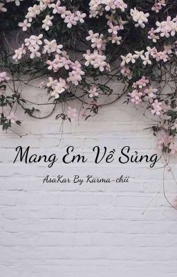 [AsaKar] Mang Em Về Sủng