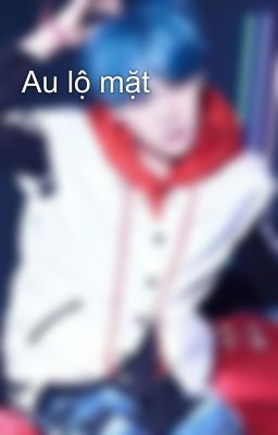 Au lộ mặt
