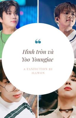 [B.A.P| DAEJAE| ONESHOT] -Hình tròn và Yoo Youngjae