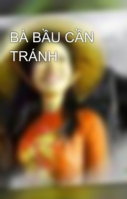 BÀ BẦU CẦN TRÁNH