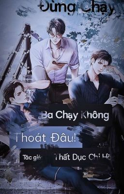 Ba, Đừng Chạy