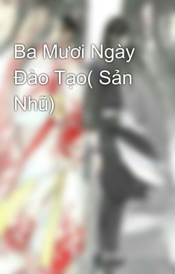 Ba Mươi Ngày Đào Tạo( Sản Nhũ)