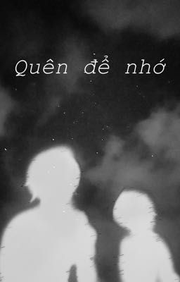 [Bách hợp] Quên để nhớ