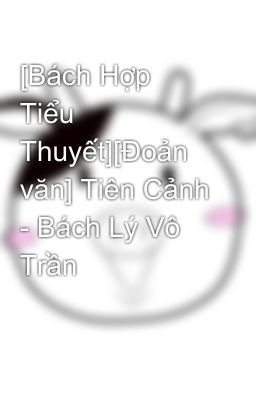 [Bách Hợp Tiểu Thuyết][Đoản văn] Tiên Cảnh - Bách Lý Vô Trần