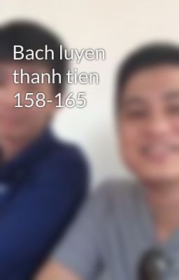 Bach luyen thanh tien 158-165