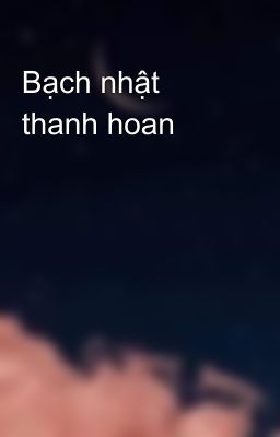 Bạch nhật thanh hoan