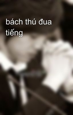 bách thú đua tiếng